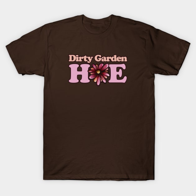 Dirty Garden Hoe T-Shirt by bubbsnugg